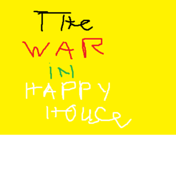 The war in happy house