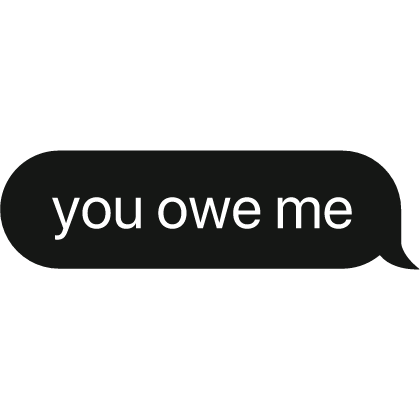 you owe me text bubble
