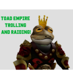 [+] Toad Empire Trolling/Raiding [+]