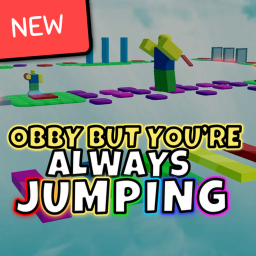 Obby but you're always jumping