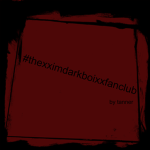 The xXImDarkBoiXx Fan Club