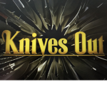 ~Knives Out~