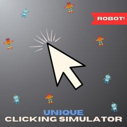 [🤖ROBOT🤖] Unique Clicking Simulator BETA ✨
