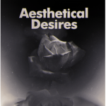 Aesthetical Desires