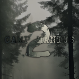 Camp Mantus 2 (OUT NOW!)