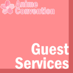 Guest Services | Anime Convention