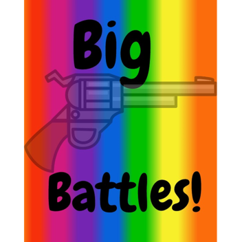 Big Battles!