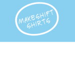 Makeshift Shirts