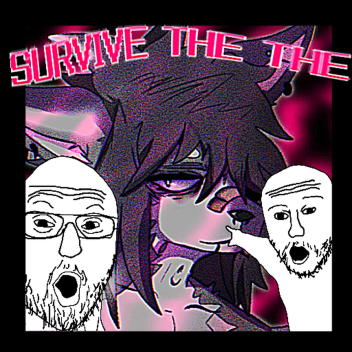 Survive the the