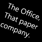 The Office, That Paper Company.