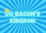 uh_Bacon's Kingdom