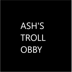 Ash's Troll Obby
