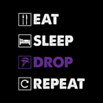 Eat Sleep Drop Repeat