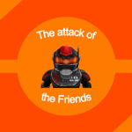 The attack of the Friends