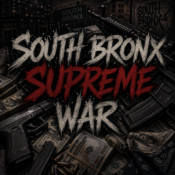 SOUTH BRONX SUPREME WAR