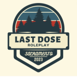 Last Dose RolePlay | Sacramento