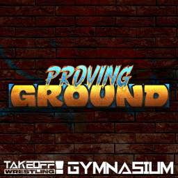 Proving Ground | Takeoff! Wrestling GYM