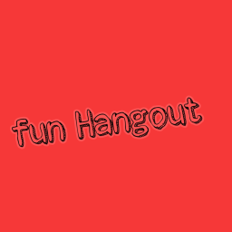 Fun Hangout