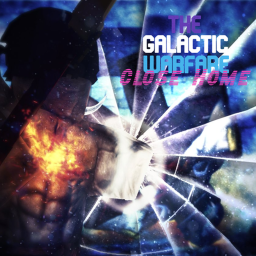 | Close Home | The Galactic Warfare