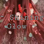 ~shining glow~