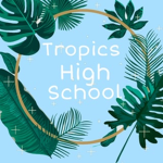 Tropics High School