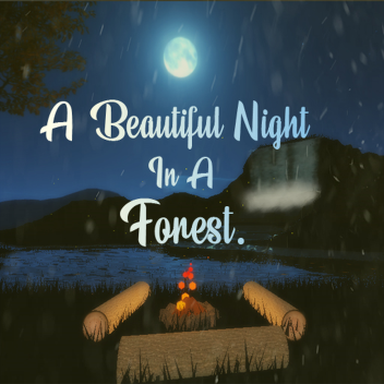 A Beautiful Night in a Forest [Showcase]
