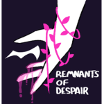 { Remnants of Despair }