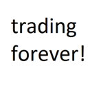 Trading Forever!