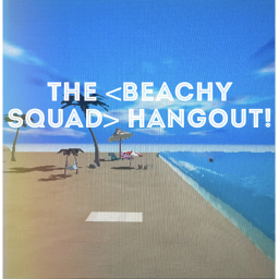 The BEACHY SQUAD Hangout!