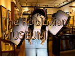 The Robloxian Museum.