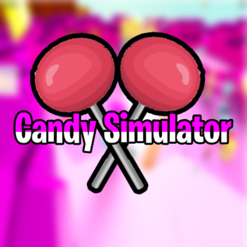 🍭Candy Simulator!🍭