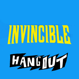 Invincible Hangout