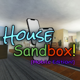 House Sandbox! [Mobile Edition]
