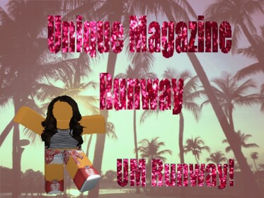 Unîque Magazine™'s Runway