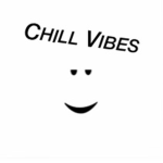 Chill Vibes : )