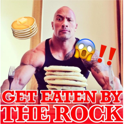 Get eaten by The Rock