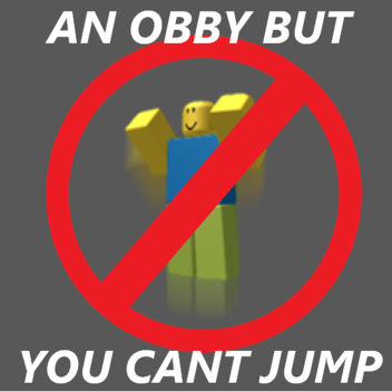 an obby but you cant jump