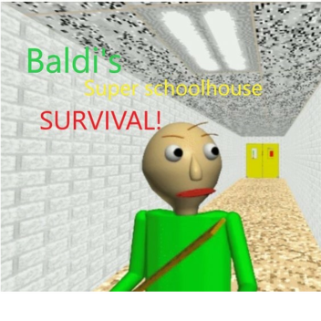 (Mini UPD!) Baldi's Super Schoolhouse (Survival)