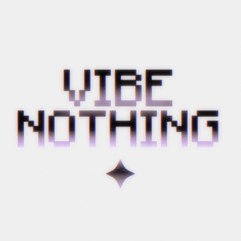 Vibe Nothing 