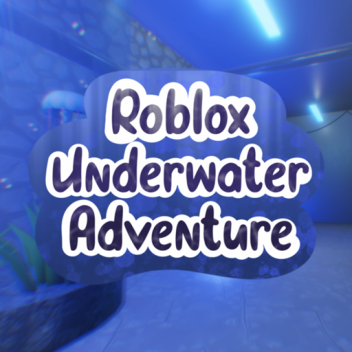 Roblox Underwater Adventure™