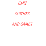 EM'S CLOTHES AND GAMES