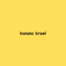 Banana Brawl