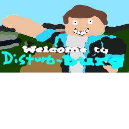 Welcome To Disturb-burg