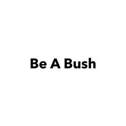 Be A Bush