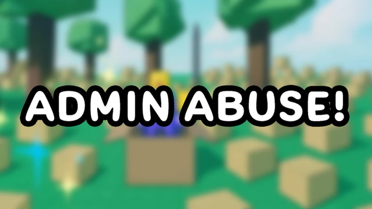 Admin Abuse!