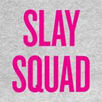 Slay Squad..