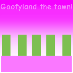 Goofyland the town