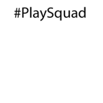 #PlaySquad