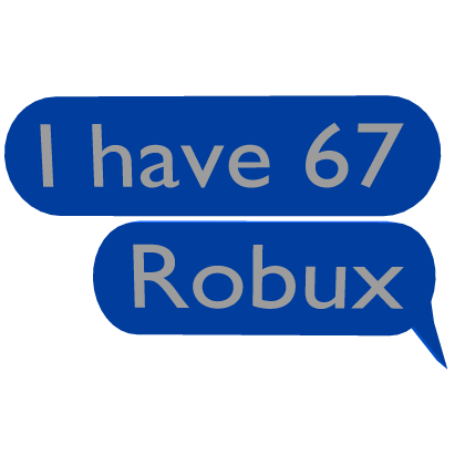 I have 67 robux text
