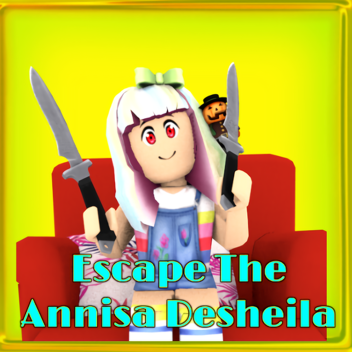 Escape The Annisa Desheila